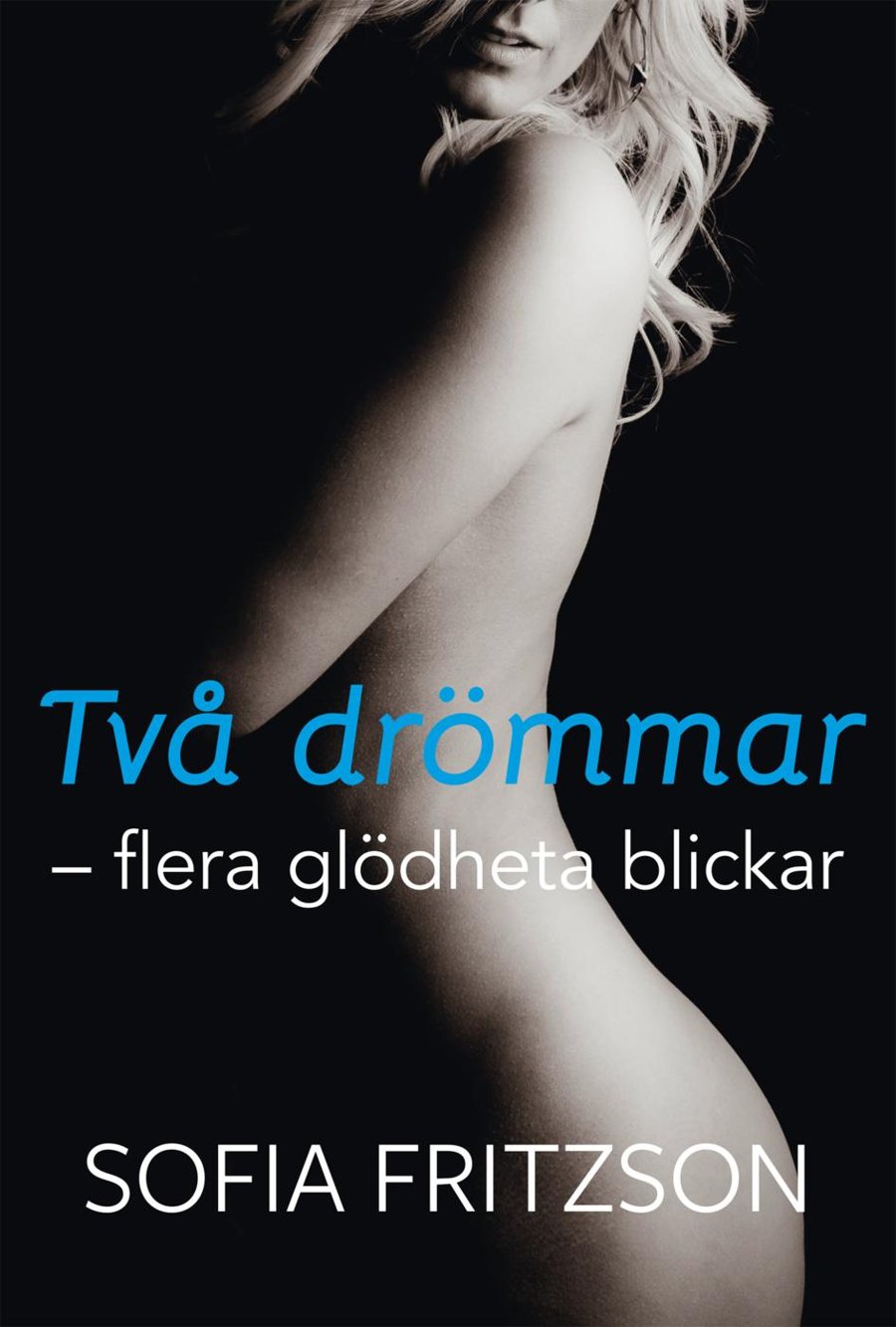 Omslag till Två drömmar, flera glödheta blickar av Sofia Fritzson